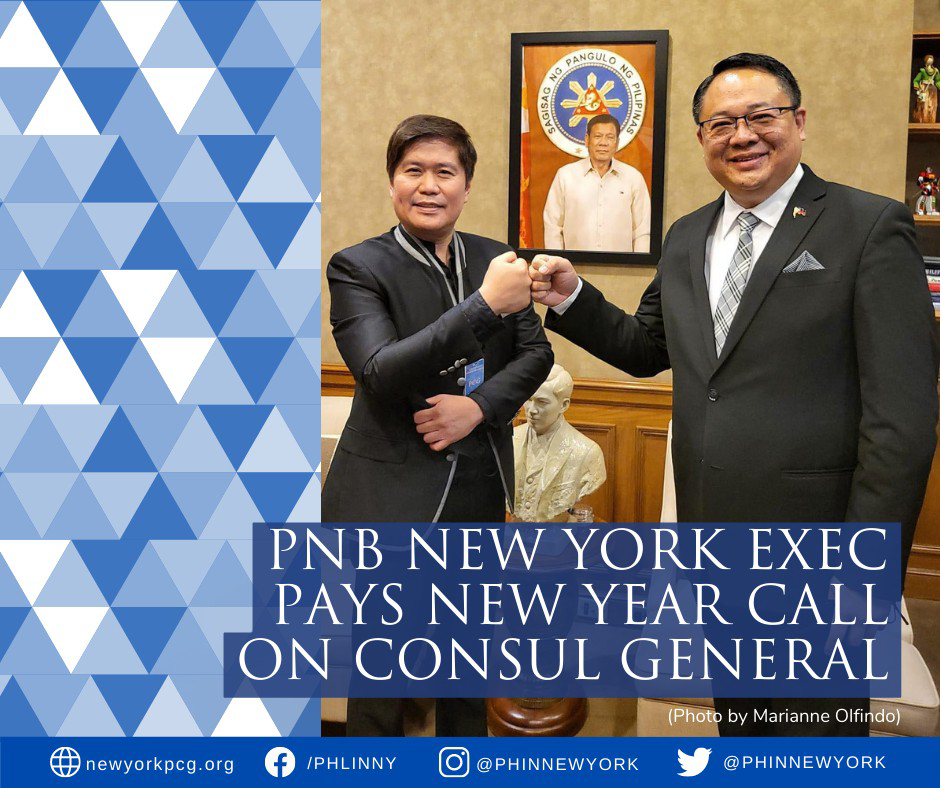 Philippine National Bank New York Manager Eric Bustamante pays a New Year call on Consul General Elmer G. Cato on Thursday, 6 January 2022. During his call, Mr. Bustamante shared with the Consul General the plans of PNB New York to extend its remittance, housing loans, and other services to more members of the Filipino Community in the East Coast of the United States.